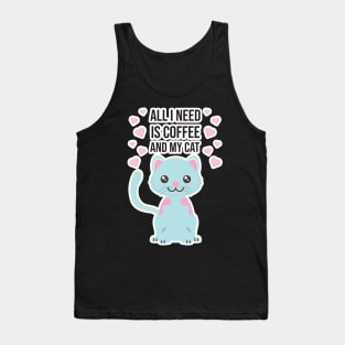 All i need Is Coffee and my cat ,Funny cat Mother , cat Moms Gift, Coffee Lover Gift, Funny For Mom, Coffee Tank Top